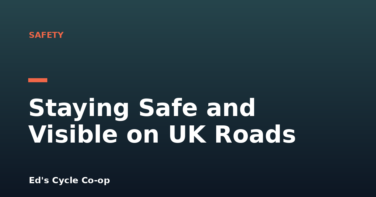 Staying Safe and Visible on UK Roads